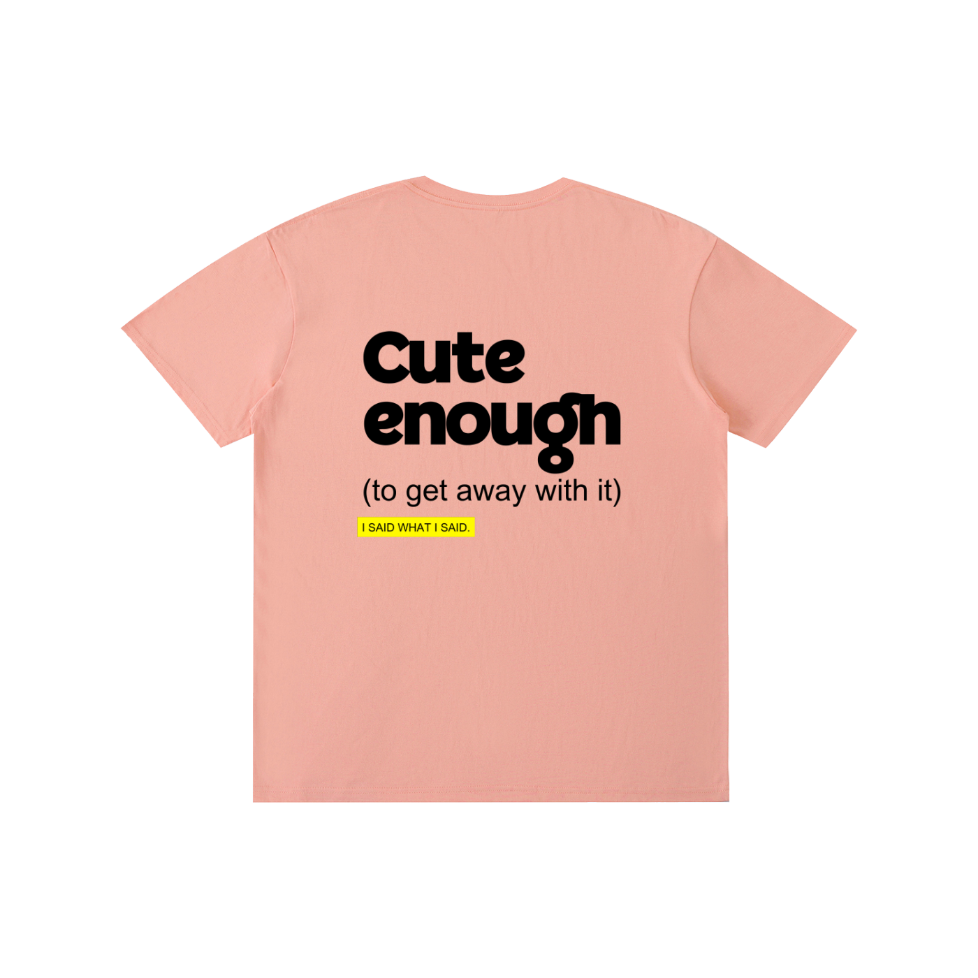Cute enough: Pure Cotton Unisex T-Shirt