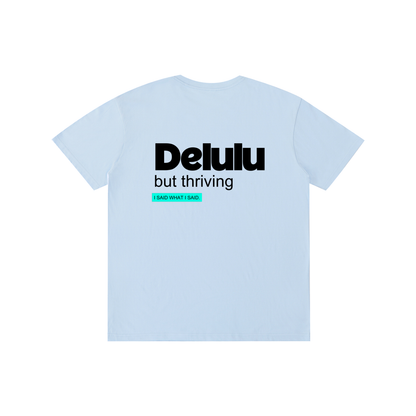 Delulu: Pure Cotton Unisex T-Shirt
