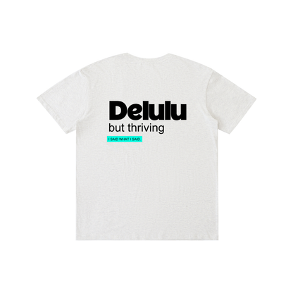 Delulu: Pure Cotton Unisex T-Shirt