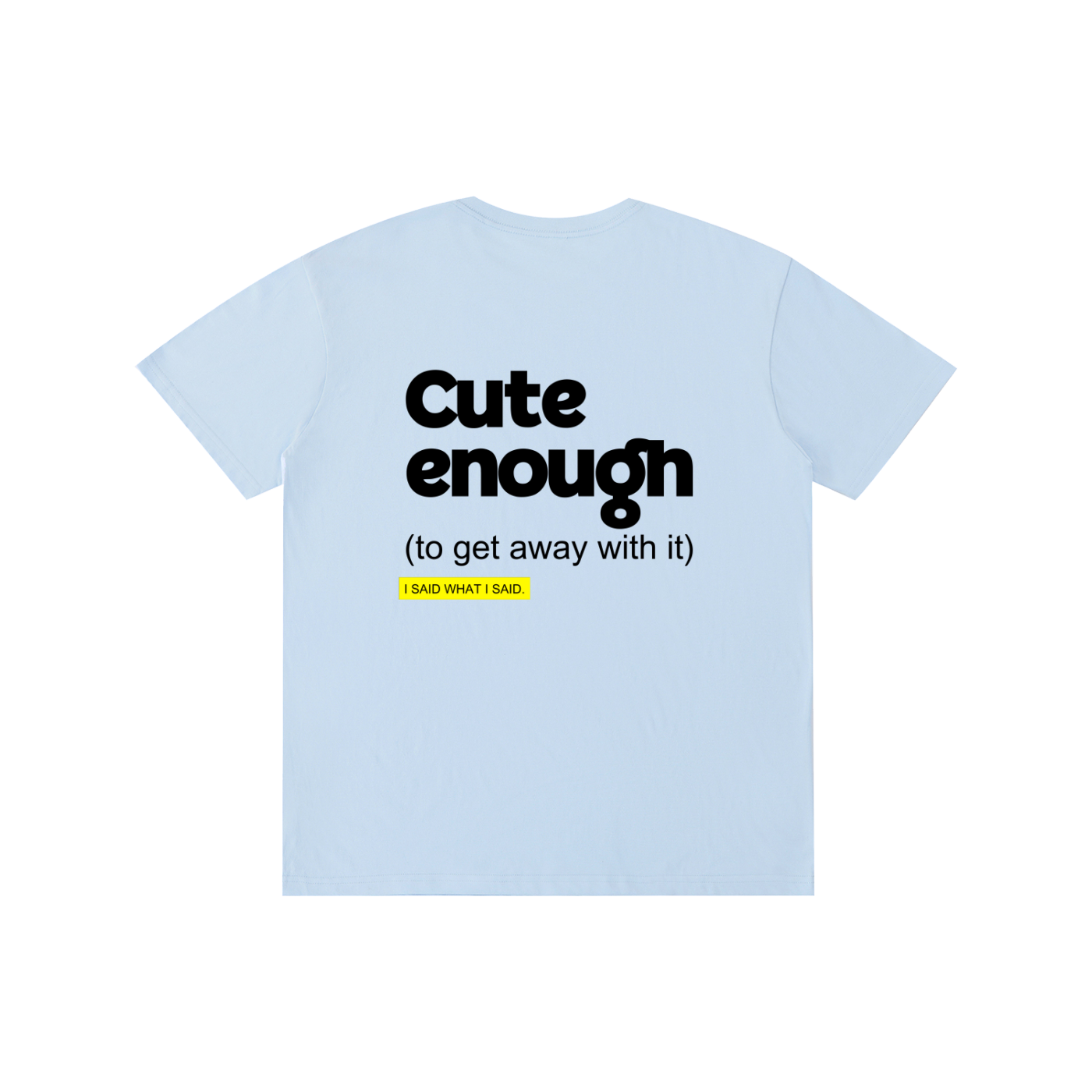 Cute enough: Pure Cotton Unisex T-Shirt
