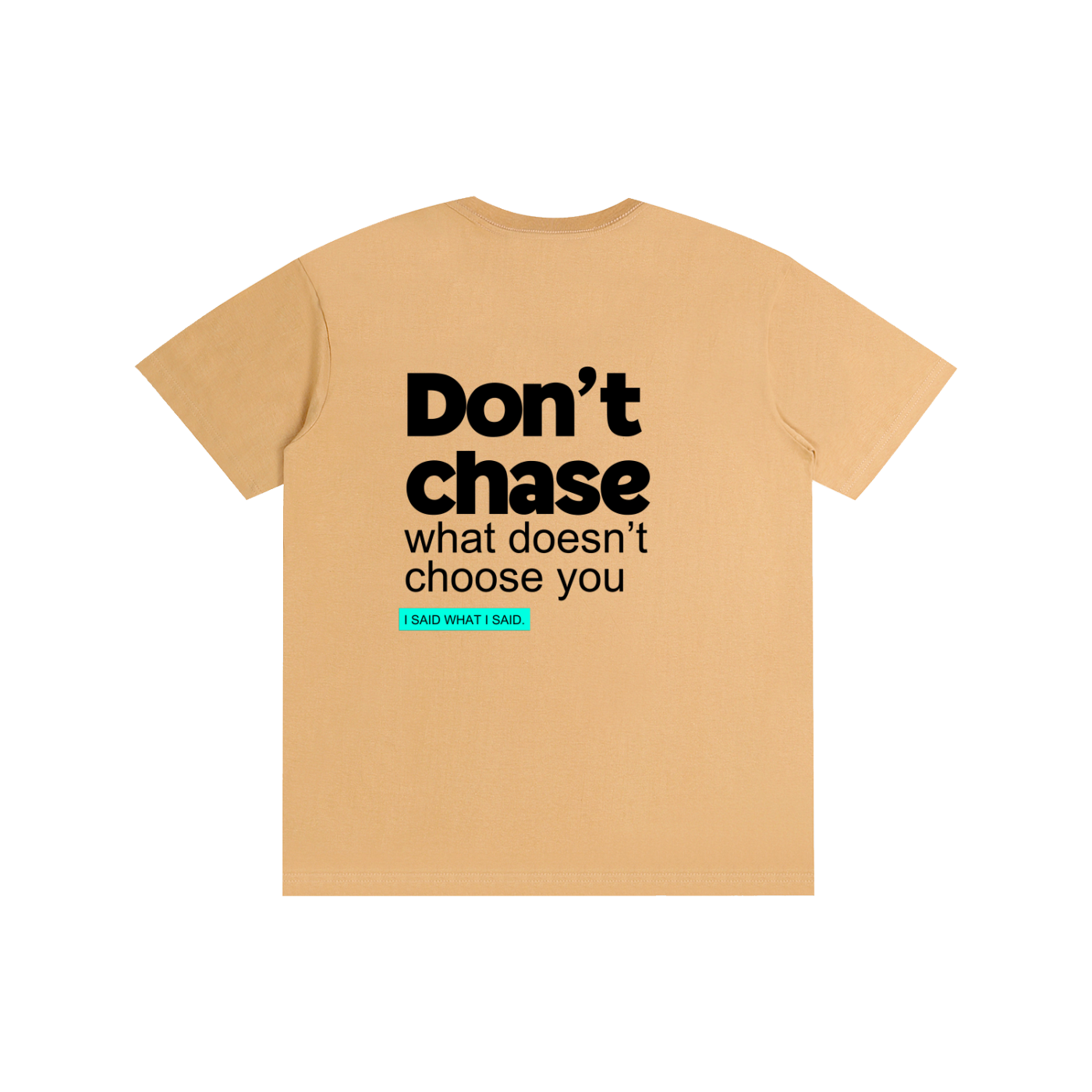 Don't chase: Pure Cotton Unisex T-Shirt