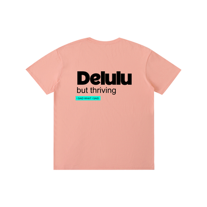 Delulu: Pure Cotton Unisex T-Shirt
