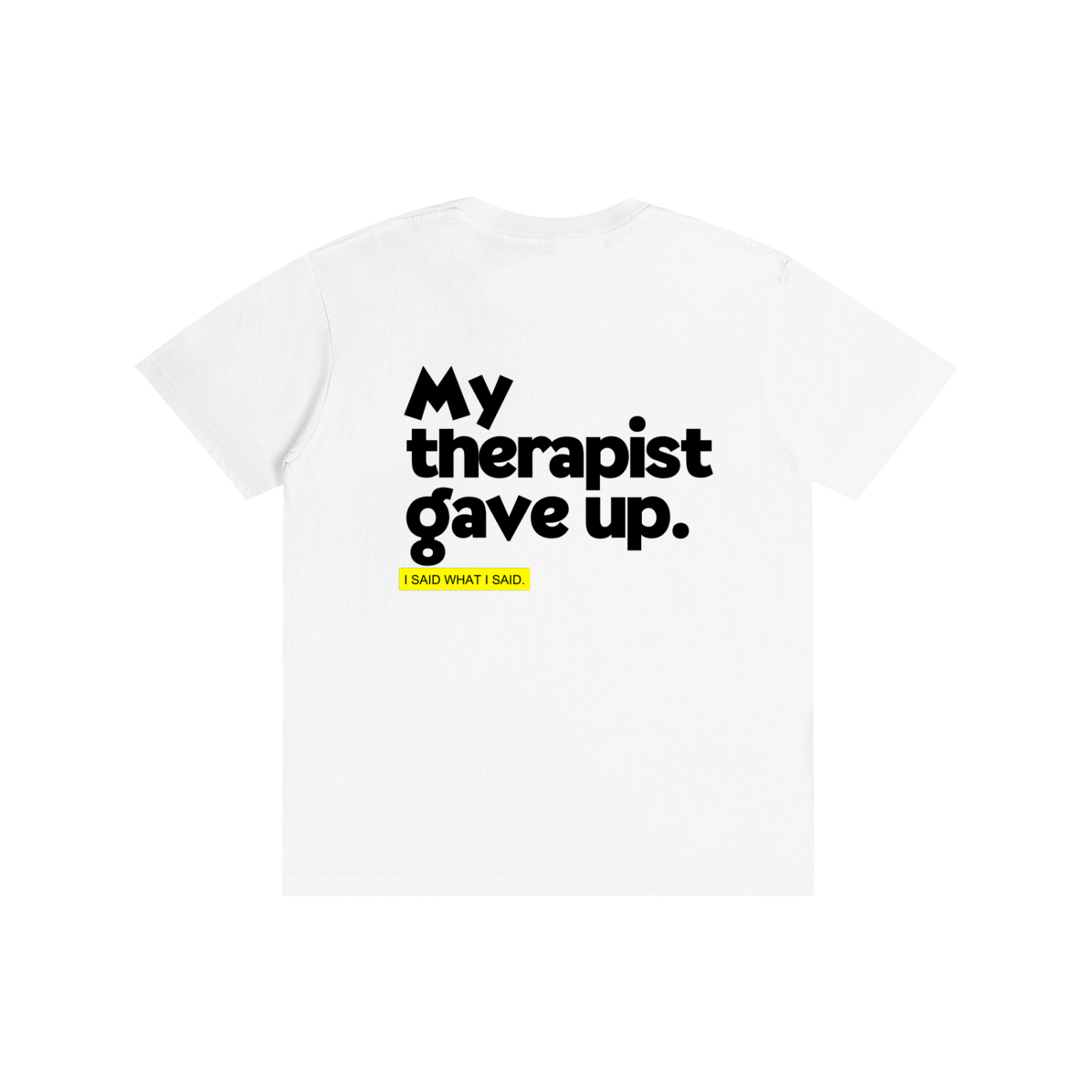 My Therapist gave up: Pure Cotton Unisex T-Shirt