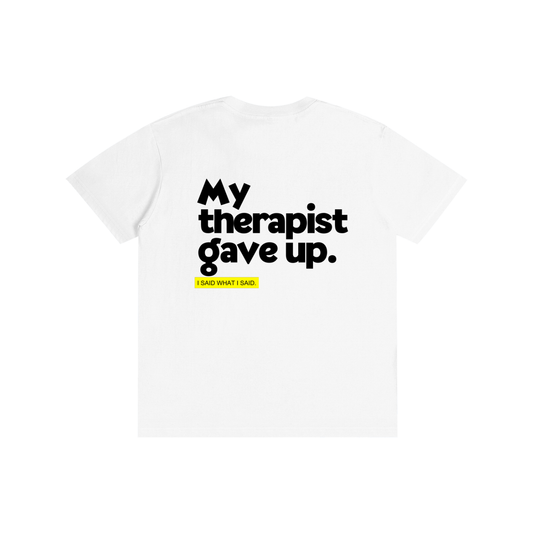 My Therapist gave up: Pure Cotton Unisex T-Shirt