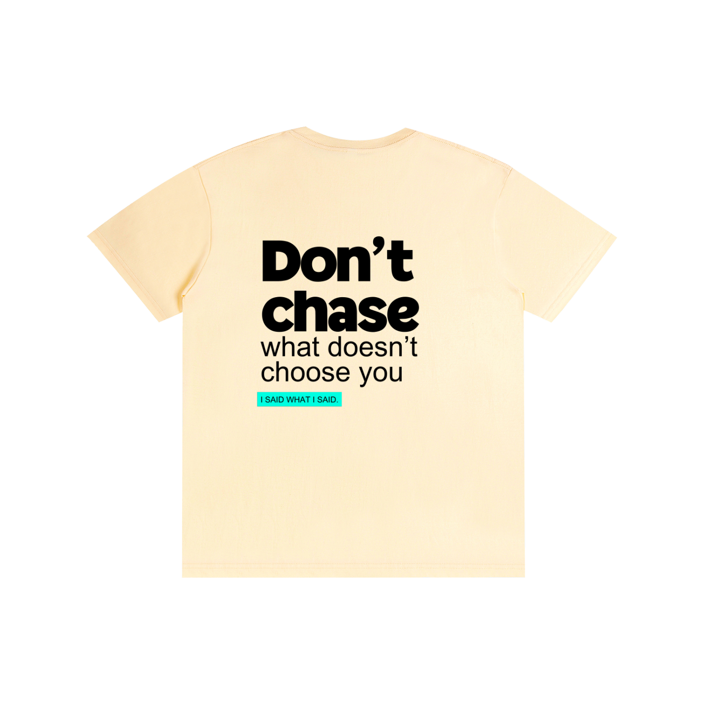 Don't chase: Pure Cotton Unisex T-Shirt