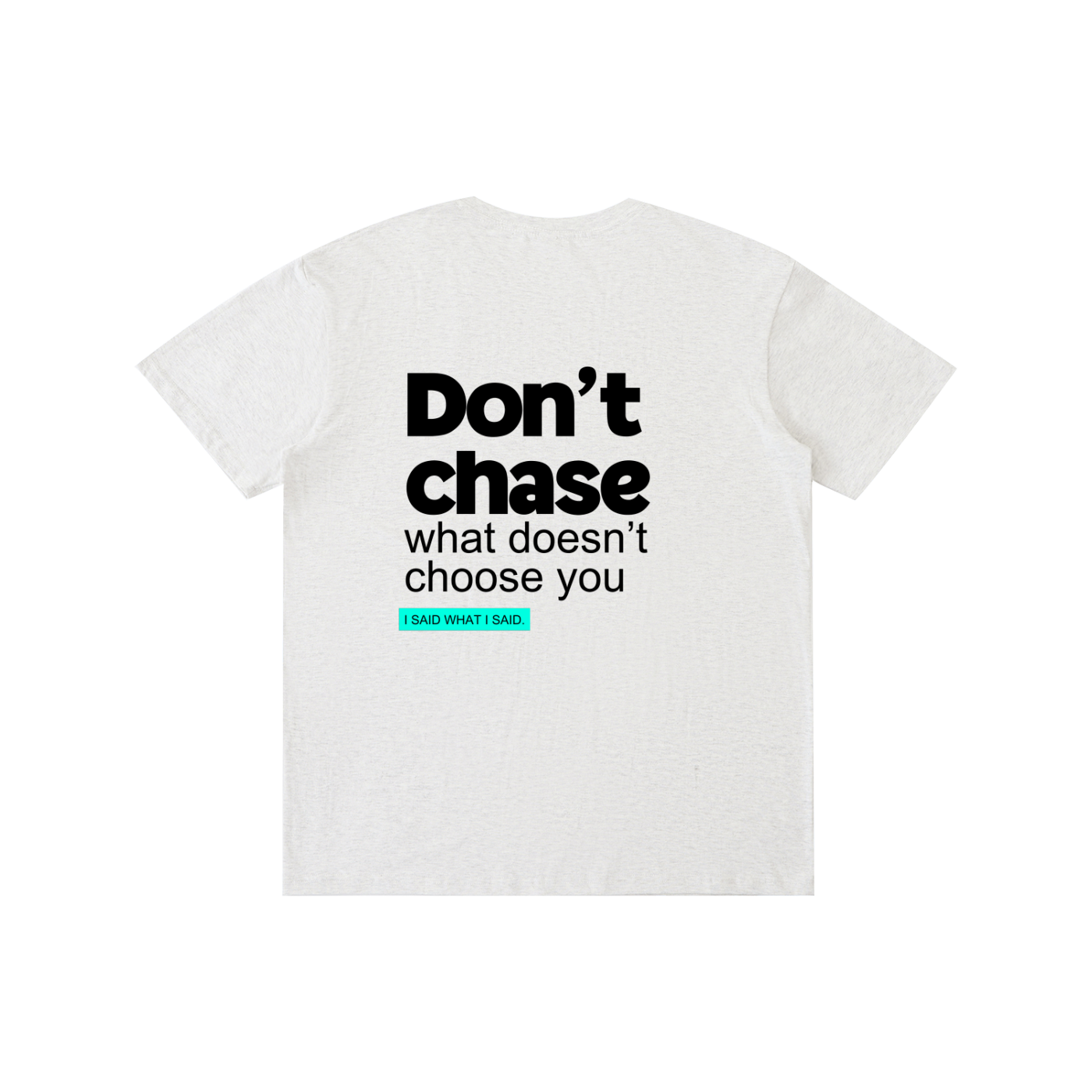 Don't chase: Pure Cotton Unisex T-Shirt