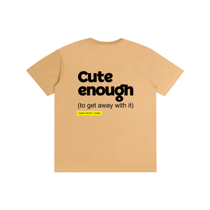 Cute enough: Pure Cotton Unisex T-Shirt
