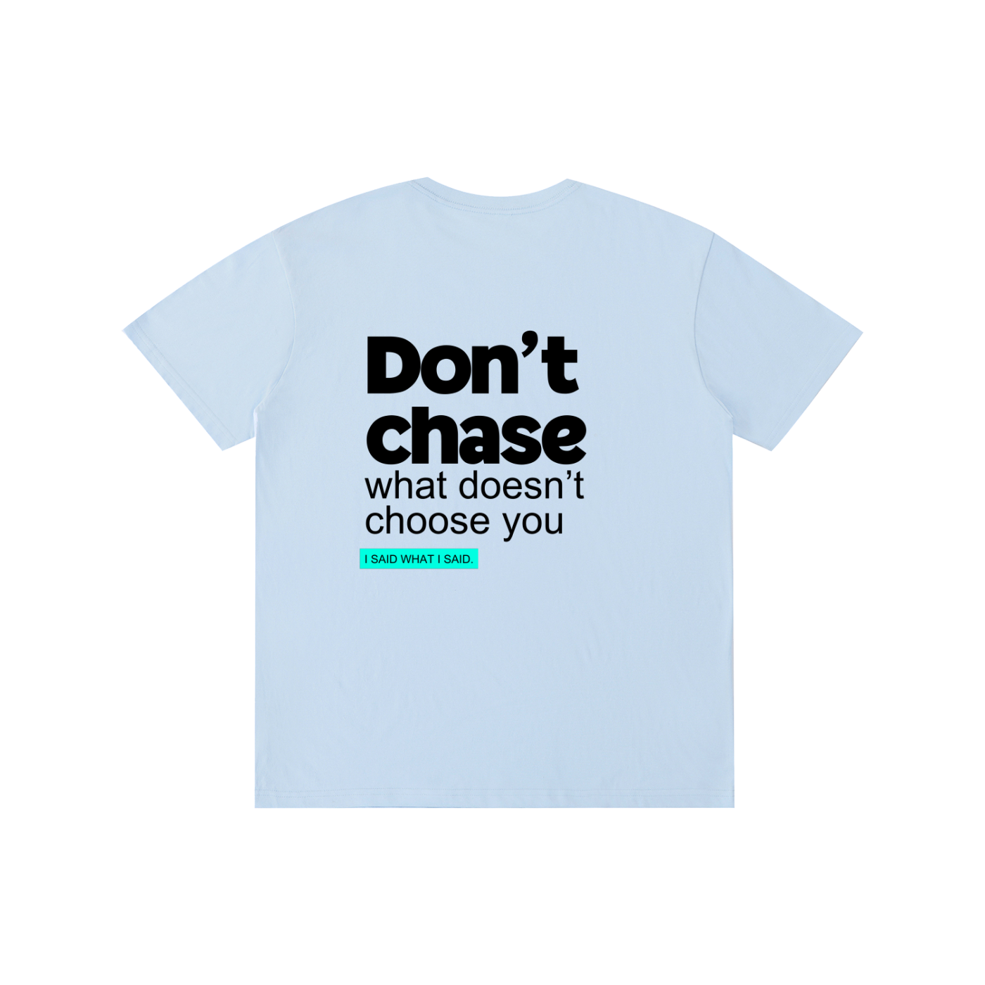 Don't chase: Pure Cotton Unisex T-Shirt