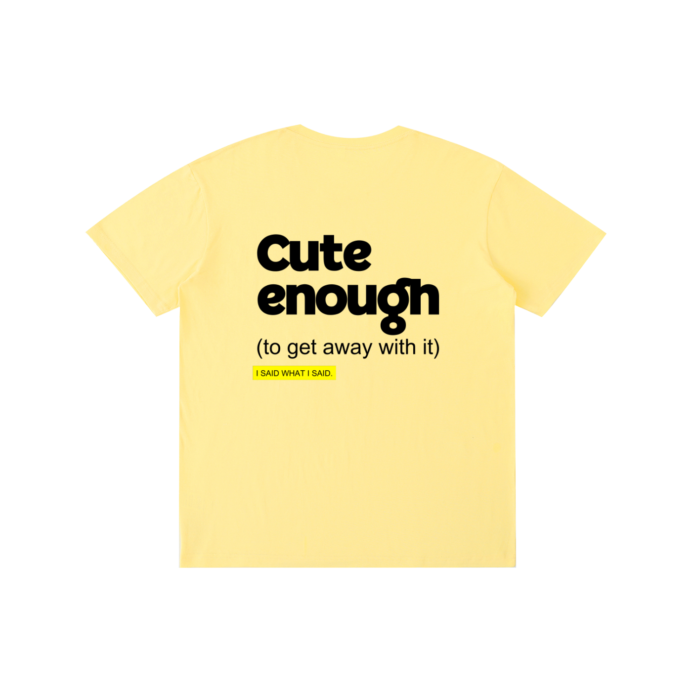 Cute enough: Pure Cotton Unisex T-Shirt