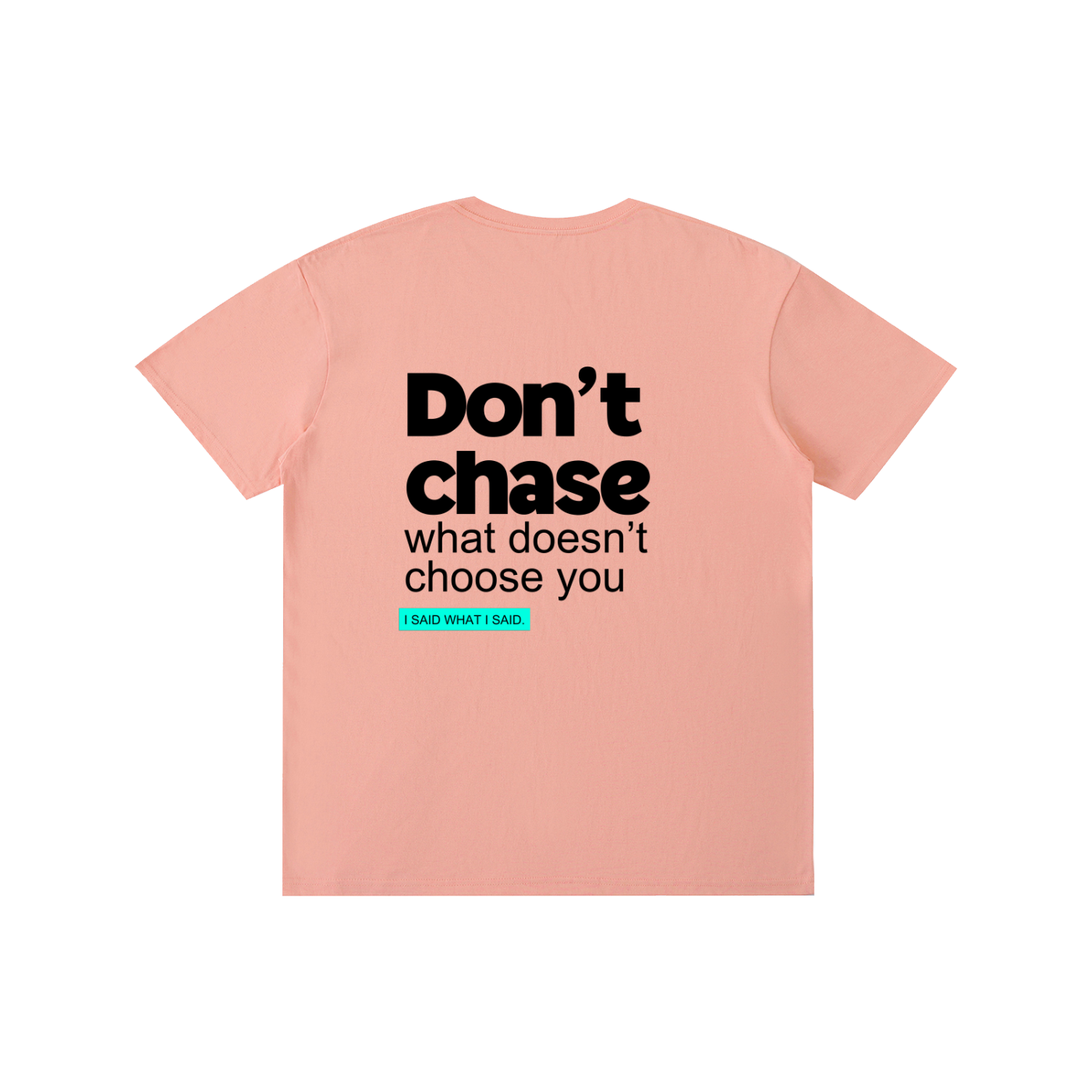 Don't chase: Pure Cotton Unisex T-Shirt