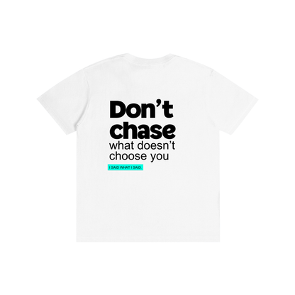 Don't chase: Pure Cotton Unisex T-Shirt